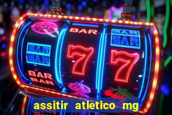 assitir atletico mg x botafogo